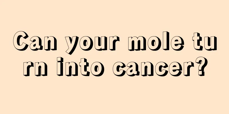 Can your mole turn into cancer?