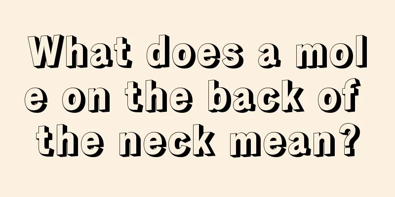 What does a mole on the back of the neck mean?