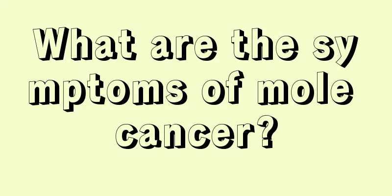 What are the symptoms of mole cancer?