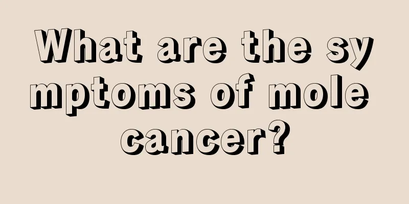 What are the symptoms of mole cancer?
