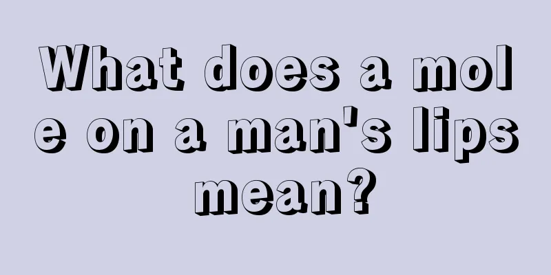 What does a mole on a man's lips mean?