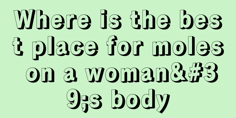 Where is the best place for moles on a woman's body