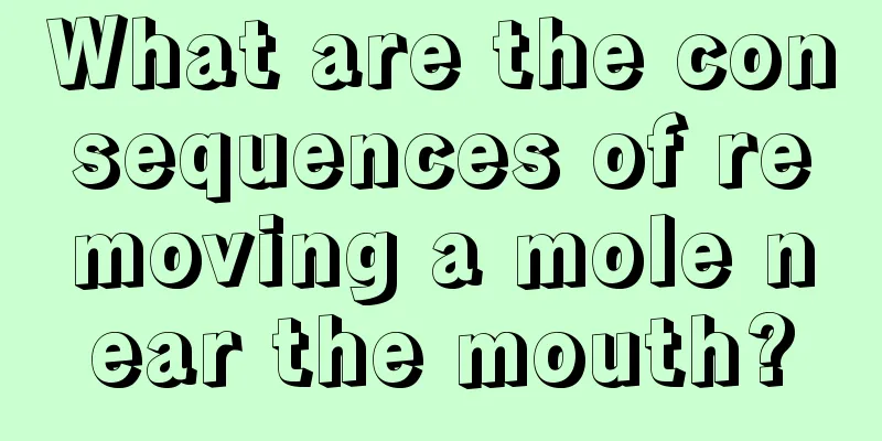 What are the consequences of removing a mole near the mouth?
