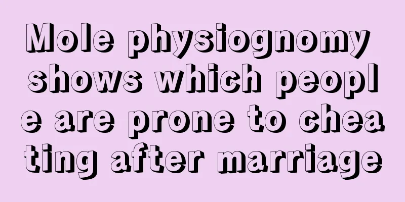 Mole physiognomy shows which people are prone to cheating after marriage