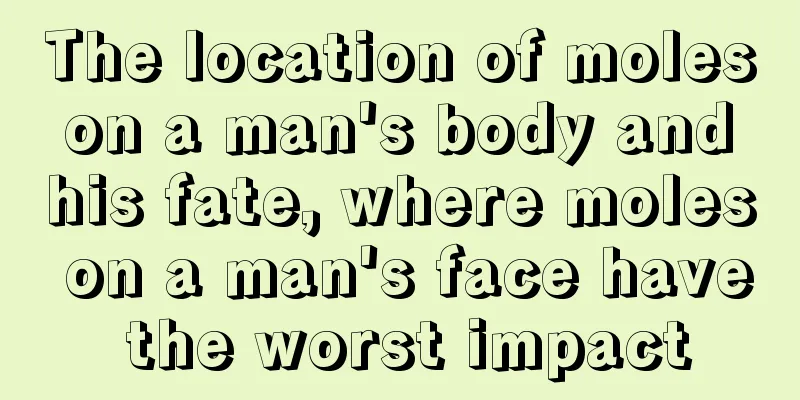 The location of moles on a man's body and his fate, where moles on a man's face have the worst impact
