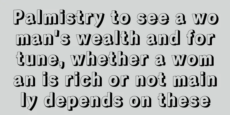 Palmistry to see a woman's wealth and fortune, whether a woman is rich or not mainly depends on these
