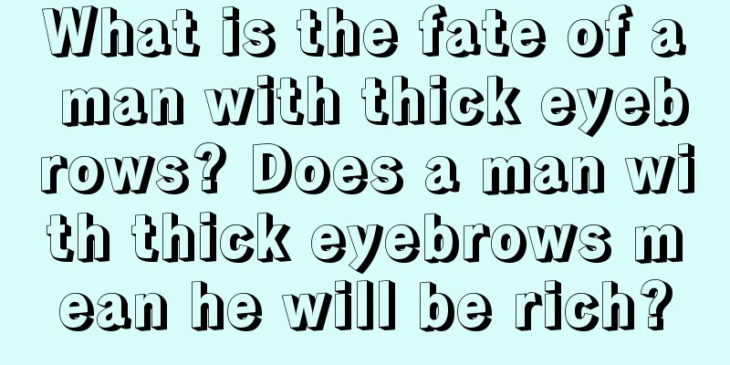 What is the fate of a man with thick eyebrows? Does a man with thick eyebrows mean he will be rich?