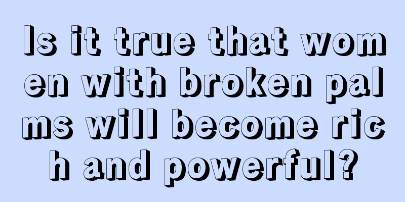 Is it true that women with broken palms will become rich and powerful?