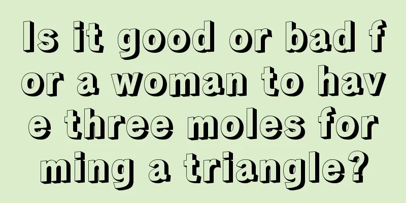 Is it good or bad for a woman to have three moles forming a triangle?