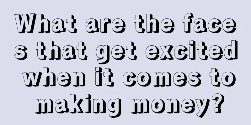 What are the faces that get excited when it comes to making money?