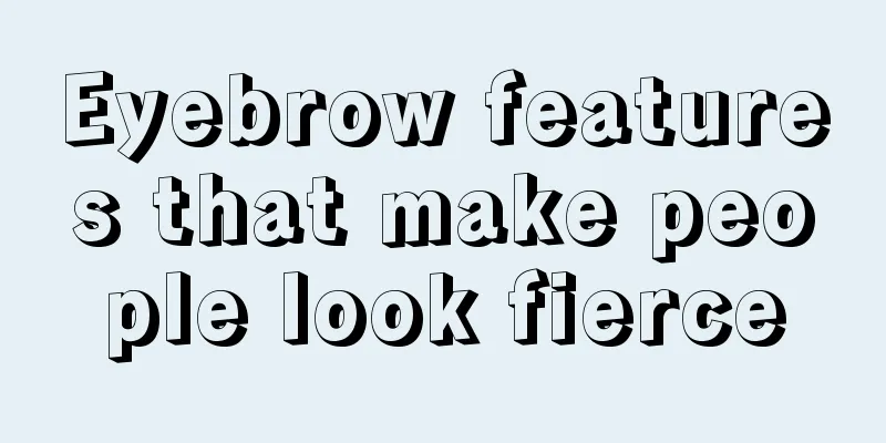 Eyebrow features that make people look fierce