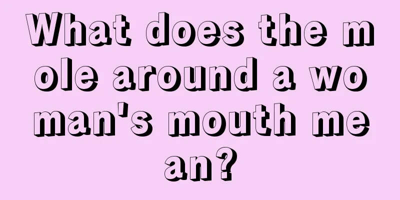 What does the mole around a woman's mouth mean?