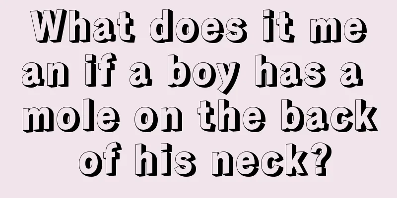 What does it mean if a boy has a mole on the back of his neck?
