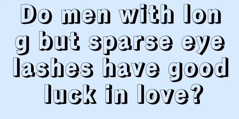 Do men with long but sparse eyelashes have good luck in love?