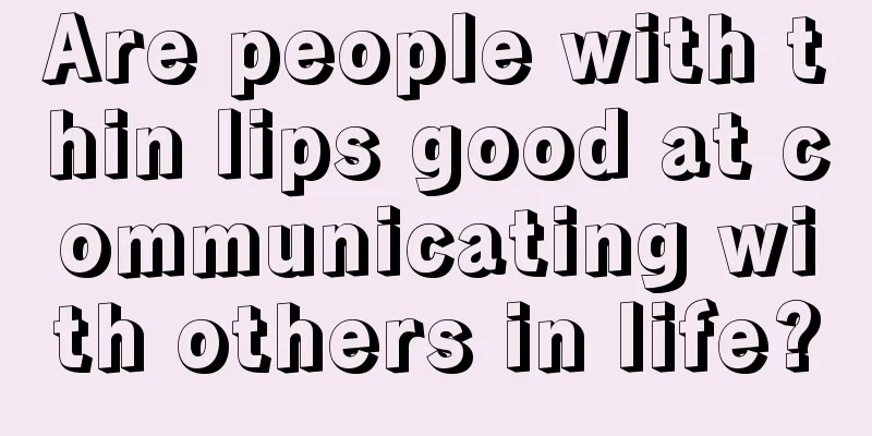 Are people with thin lips good at communicating with others in life?