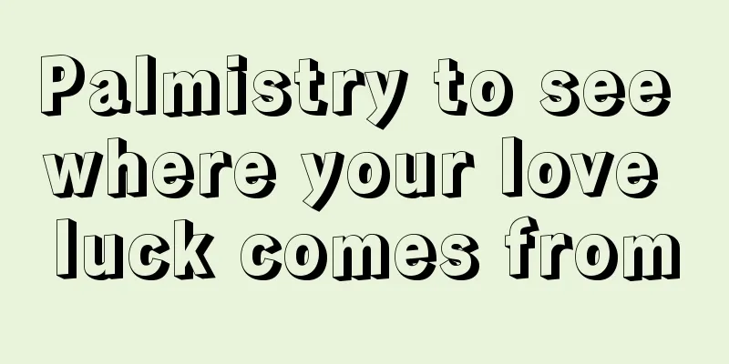 Palmistry to see where your love luck comes from