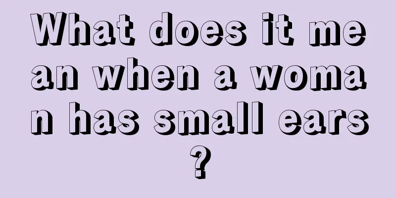 What does it mean when a woman has small ears?