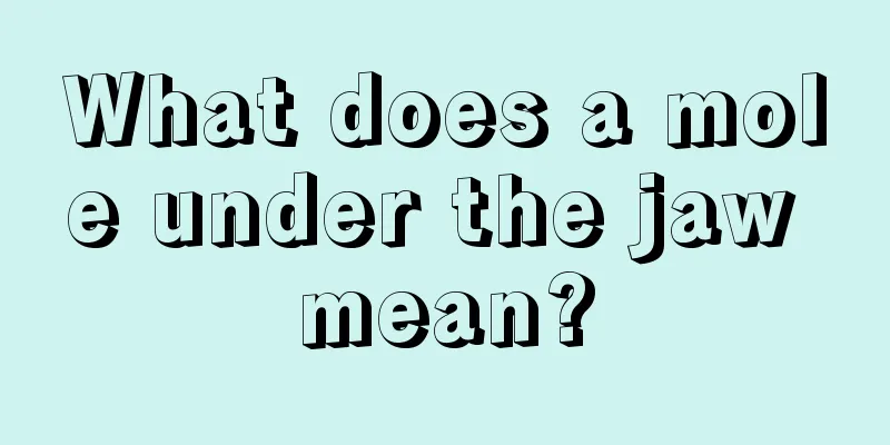 What does a mole under the jaw mean?