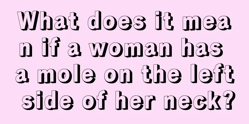 What does it mean if a woman has a mole on the left side of her neck?