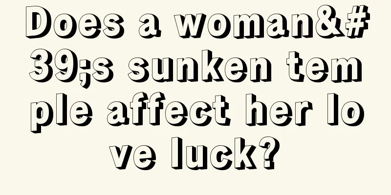 Does a woman's sunken temple affect her love luck?
