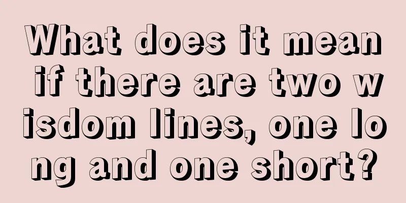What does it mean if there are two wisdom lines, one long and one short?