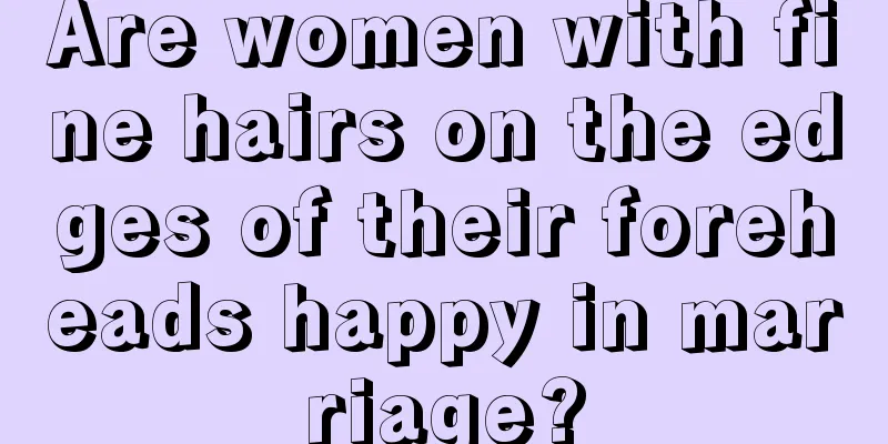 Are women with fine hairs on the edges of their foreheads happy in marriage?