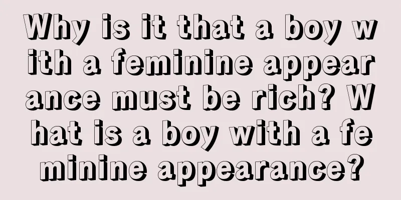 Why is it that a boy with a feminine appearance must be rich? What is a boy with a feminine appearance?