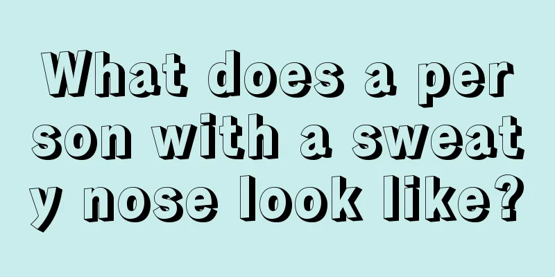What does a person with a sweaty nose look like?