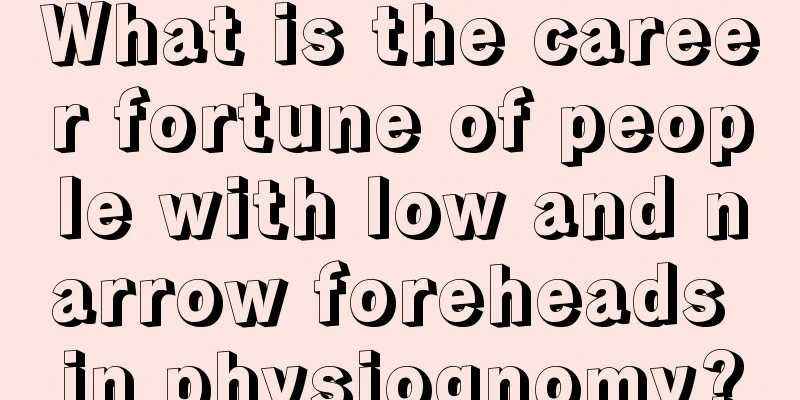 What is the career fortune of people with low and narrow foreheads in physiognomy?