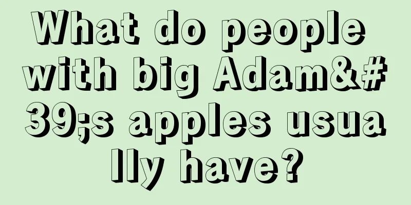 What do people with big Adam's apples usually have?