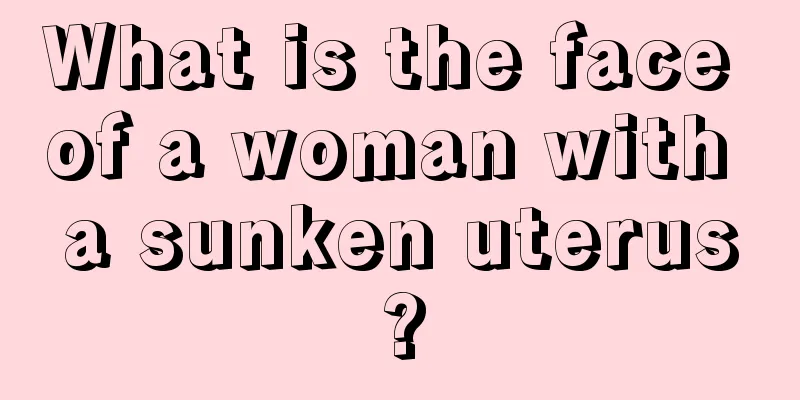What is the face of a woman with a sunken uterus?