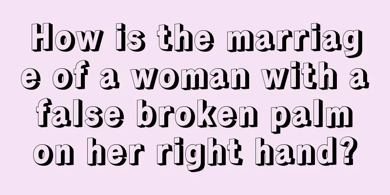 How is the marriage of a woman with a false broken palm on her right hand?