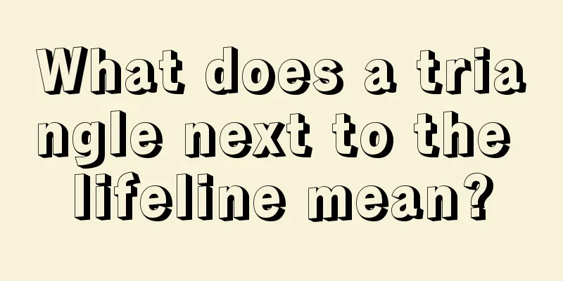 What does a triangle next to the lifeline mean?