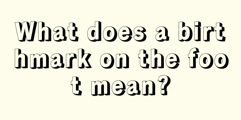 What does a birthmark on the foot mean?