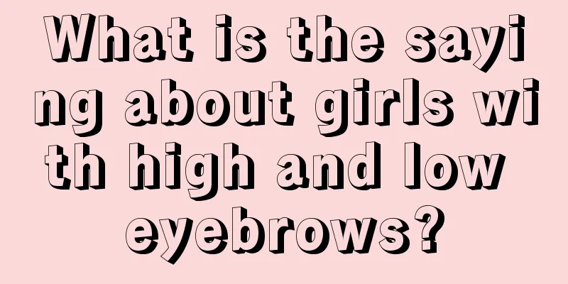 What is the saying about girls with high and low eyebrows?