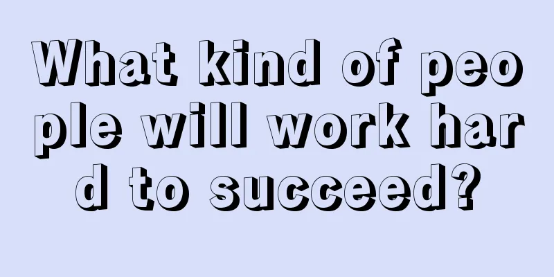 What kind of people will work hard to succeed?