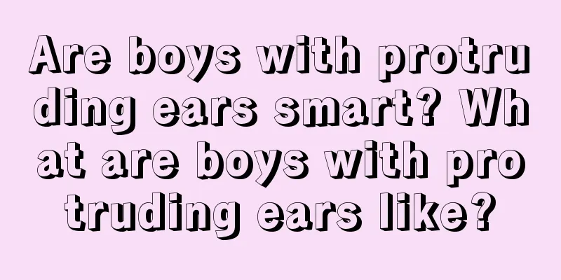 Are boys with protruding ears smart? What are boys with protruding ears like?