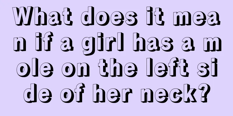 What does it mean if a girl has a mole on the left side of her neck?