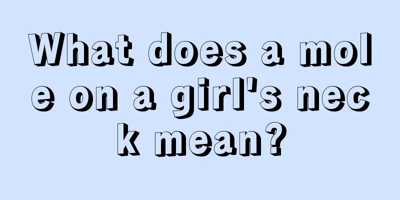 What does a mole on a girl's neck mean?