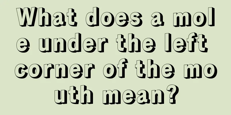 What does a mole under the left corner of the mouth mean?