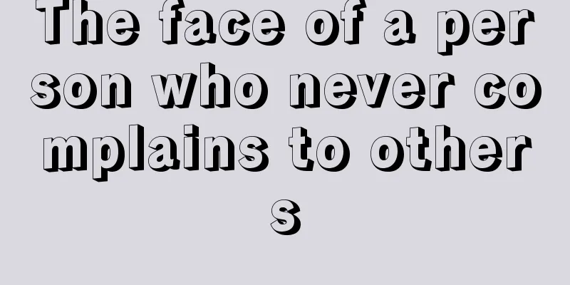 The face of a person who never complains to others