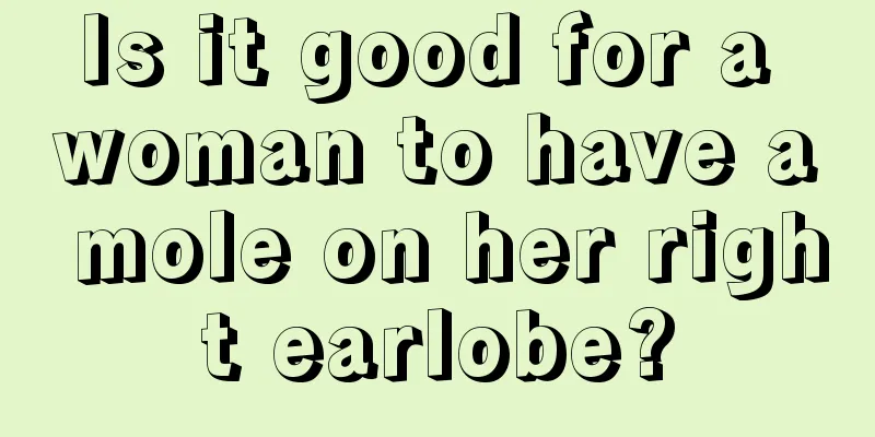 Is it good for a woman to have a mole on her right earlobe?