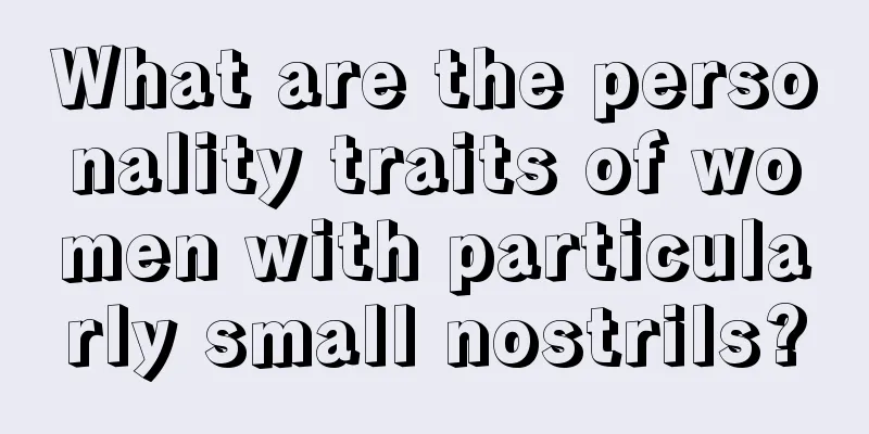 What are the personality traits of women with particularly small nostrils?