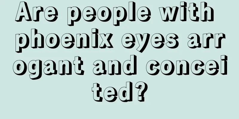 Are people with phoenix eyes arrogant and conceited?