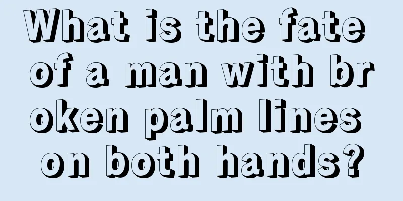 What is the fate of a man with broken palm lines on both hands?