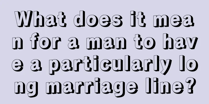 What does it mean for a man to have a particularly long marriage line?
