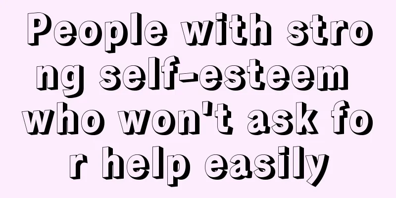 People with strong self-esteem who won't ask for help easily