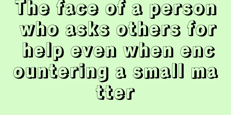 The face of a person who asks others for help even when encountering a small matter