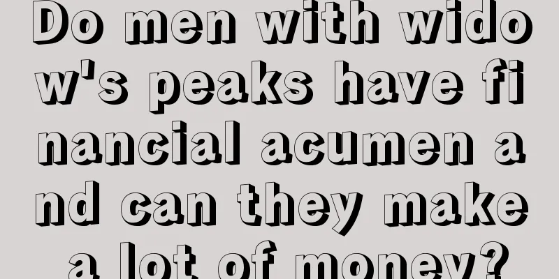 Do men with widow's peaks have financial acumen and can they make a lot of money?