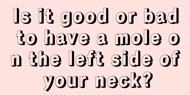Is it good or bad to have a mole on the left side of your neck?
